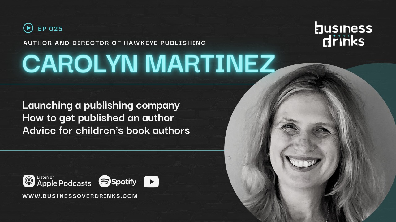 Episode 25: Starting a publishing company, how to get published and tips for kids authors with Carolyn Martinez